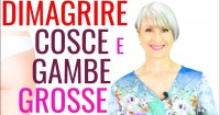 come DIMAGRIRE le COSCE? Addio CICCIA e GRASSO, basta GAMBE GROSSE senza faticare