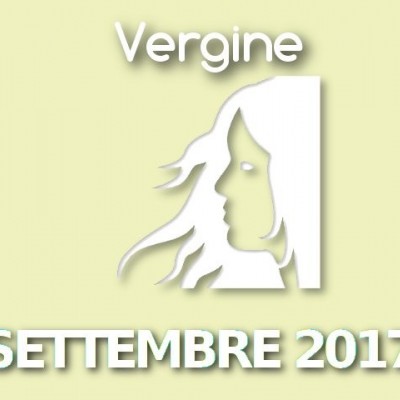 Oroscopo Vergine Settembre 2017