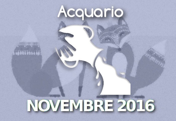 Oroscopo Acquario Amore Novembre 2016