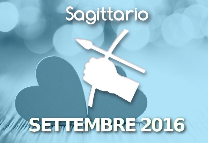 Oroscopo Sagittario Amore Settembre 2016