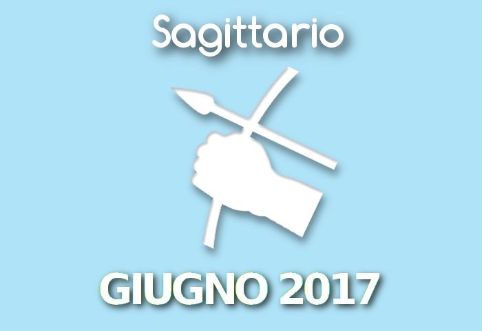 Oroscopo Sagittario Lavoro Giugno 2017