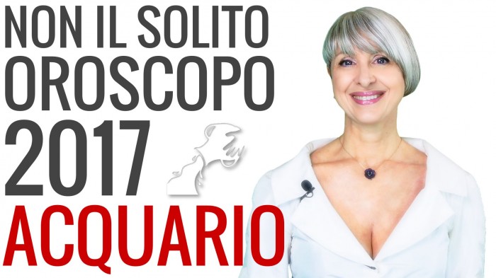 Video Oroscopo 2017 Acquario